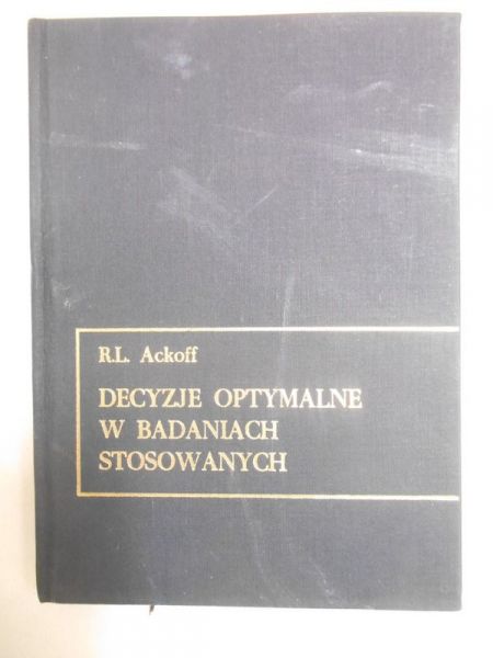 Ackoff R.L -  Decyzje optymalne w badaniach stosowanych