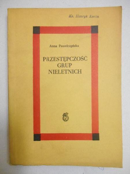 Pawełczyńska Anna - Przestępczość grup nieletnich