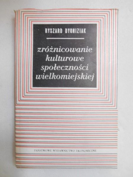 Dyoniziak Ryszard - Zróżnicowanie kulturowe społeczności wielkomiejskiej