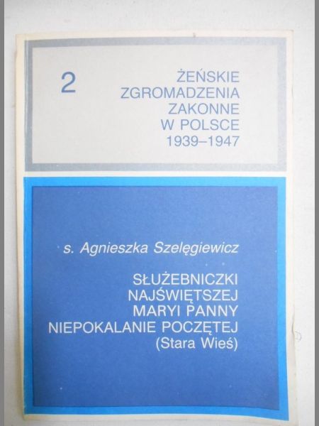 Chruszewski  Adam (red.) - Żeńskie Zgromadzenia Zakonne w Polsce 1939-1947 Tom  II