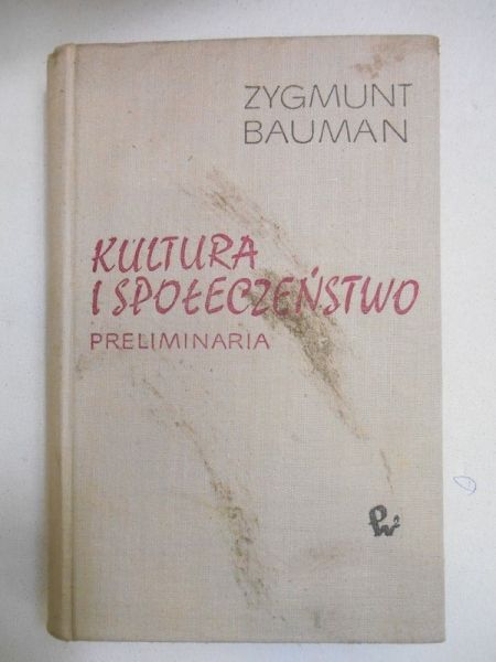 Bauman Zygmunt - Kultura i społeczeństwo: Preliminaria