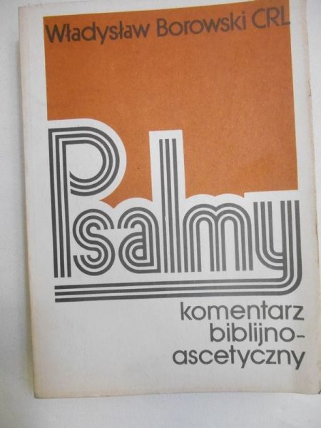 Borowski Władysław - Psalmy. Komentarz biblijno-ascetyczny