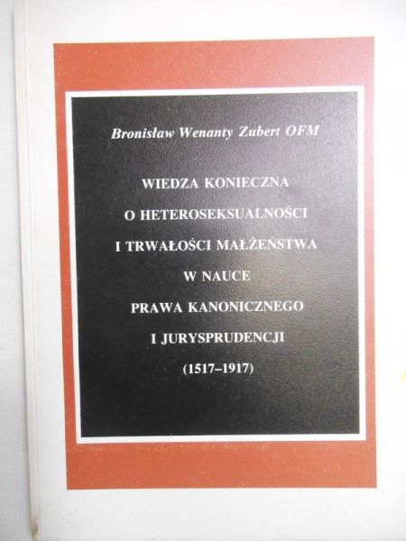 Wiedza konieczna o heteroseksualności i trwałości małżeństwa w nauce prawa kanonicznego i jurysprudencji (1517-1917)
