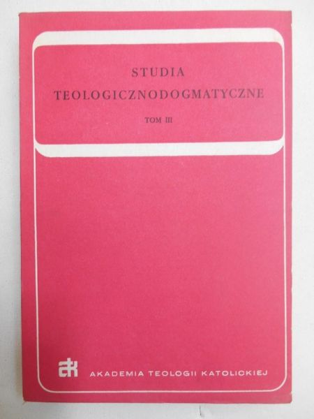 Studia teologicznodogmatyczne. T. III