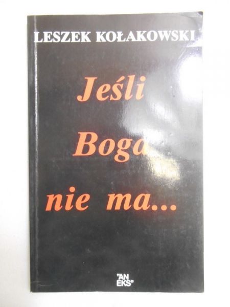 Kołakowski Leszek - Jeśli Boga nie ma…