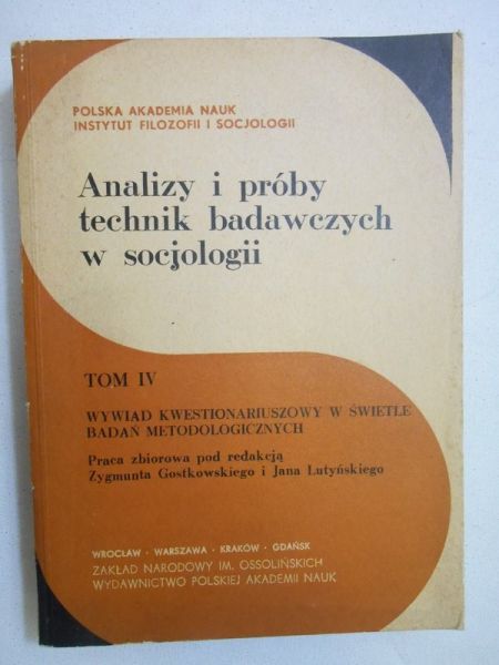 Analizy i próby metod badawczych w socjologii, t. IV. Wywiad kwestionariuszowy w świetle badań metodologicznych