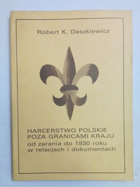 Daszkiewicz K. Robert - Harcerstwo polskie poza granicami kraju