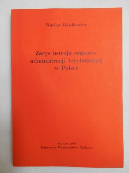 Dawidowicz Wacław - Zarys ustroju organów administracji terytorialnej w Polsce