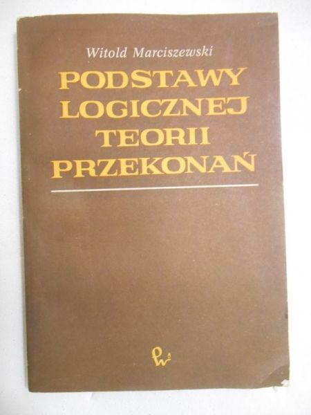 Marciszewski Witold - Podstawy logicznej teorii przekonań