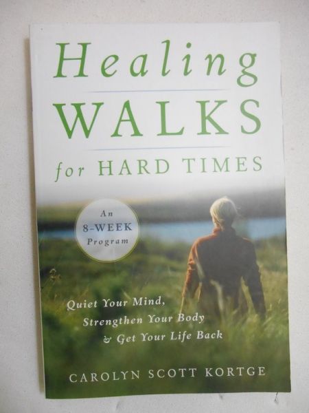 Kortge Carolyn Scott - Healing Walks for Hard Times