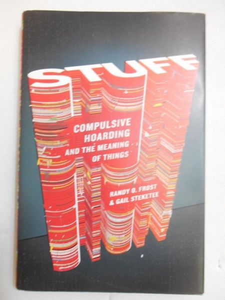 Frost Randy O. - Compulsive Hoarding and the Meaning of Things