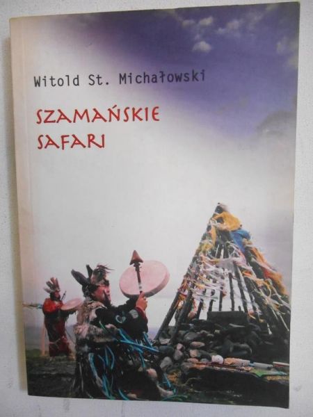 Michałowski Witold St. - Szamańskie safari