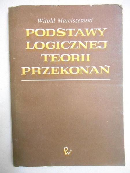 Marciszewski Witold - Podstawy logicznej teorii przekonań