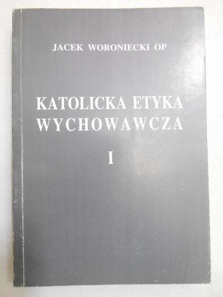 Katolicka etyka wychowawcza I