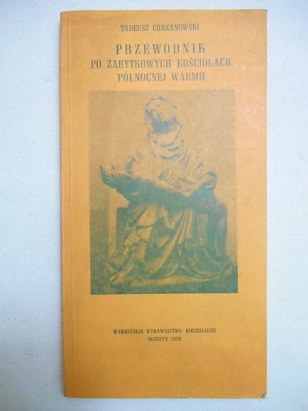 Chrzanowski Tadeusz  - Przewodnik po zabytkowych kościołach północnej Warmii