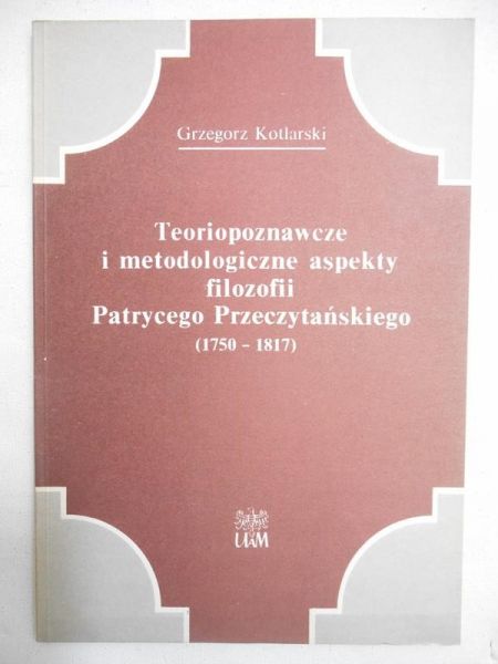 Teoriopoznawcze i metodologiczne aspekty filozofii Patrycego Przeczytańskiego