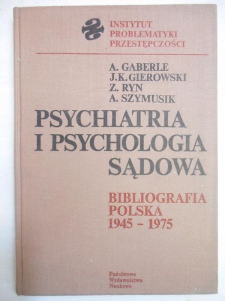 Psychiatria i psychologia sądowa. Bibliografia polska 1945-1975