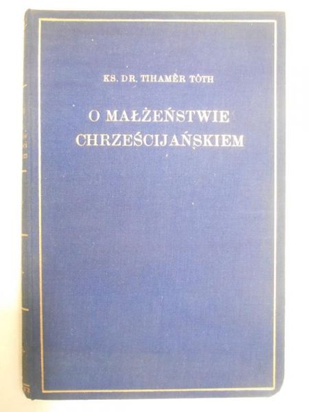 Toth Tihamer - O małżeństwie chrześcijańskiem, 1936 r.