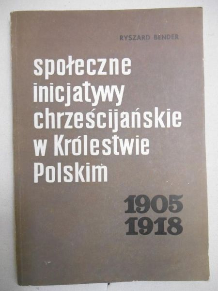 Społeczne inicjatywy chrześcijańskie w Królestwie Polskim 1905-1918