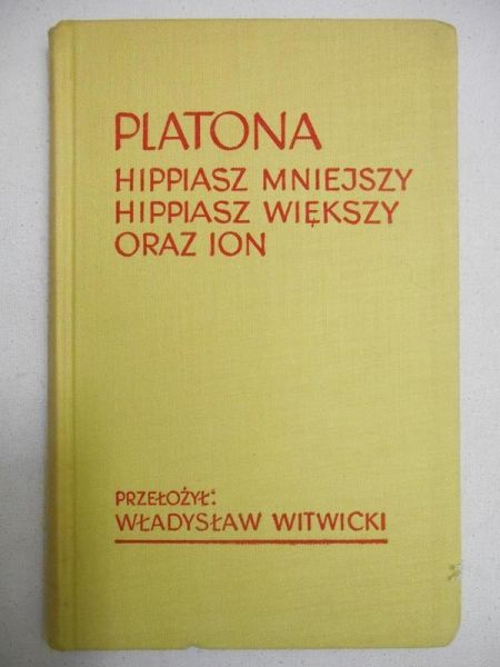 Platon - Hippiasz mniejszy, Hippiasz większy oraz Ion