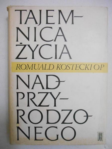 Kostecki Romuald - Tajemnica życia nadprzyrodzonego