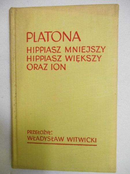 Platon - Platona Hippiasz Mniejszy, Hippiasz Większy oraz Ion