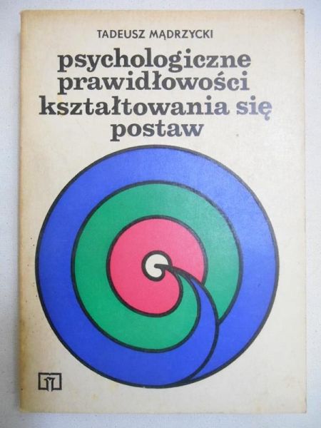 Mądrzycki Tadeusz - Psychologiczne prawidłowości kształtowania się postaw