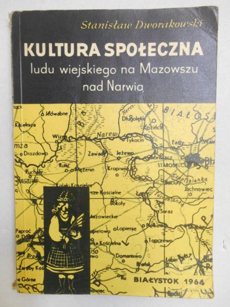 Dworakowski Stanisław - Kultura społeczna ludu wiejskiego na Mazowszu nad Narwia