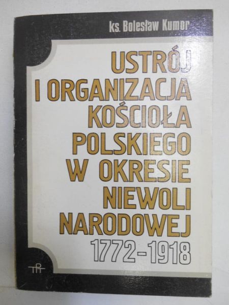 Ustrój i organizacja Kościoła polskiego w okresie niewoli narodowej 1772-1918