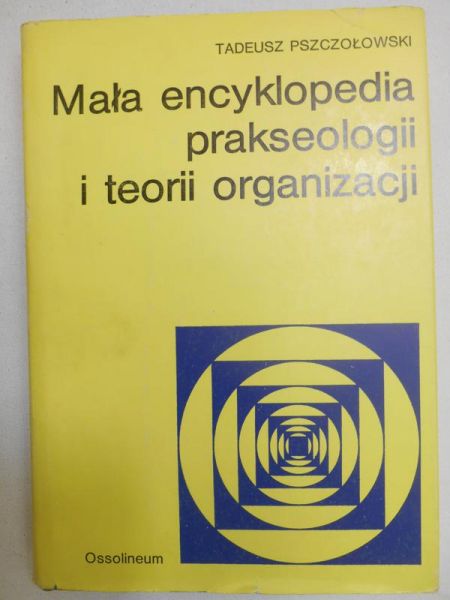 Mała encyklopedia prakseologii i teorii organizacji