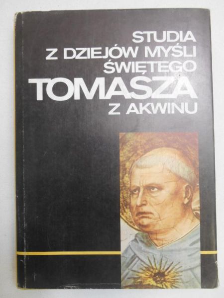 Swieżawski Stefan (red.) - Studia z dziejów myśli świętego Tomasza z Akwinu