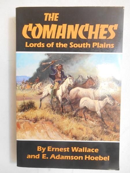 Wallace Ernest - The Comanches. Lords of the South Plains