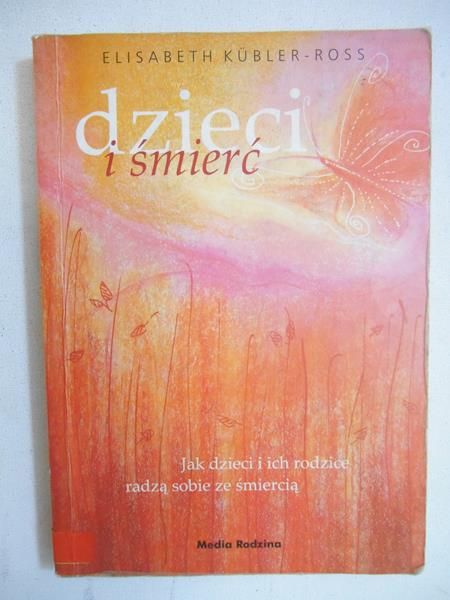 Kubler-Ross Elisabeth - Dzieci i śmierć
