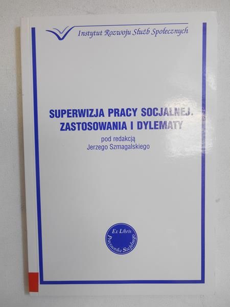 Superwizja pracy socjalnej. Zastosowania i dylematy