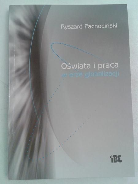 Pachociński Ryszard - Oświata i praca w erze globalizacji
