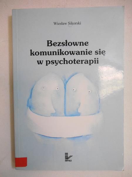 Sikorski Wiesław - Bezsłowne komunikowanie się w psychoterapii