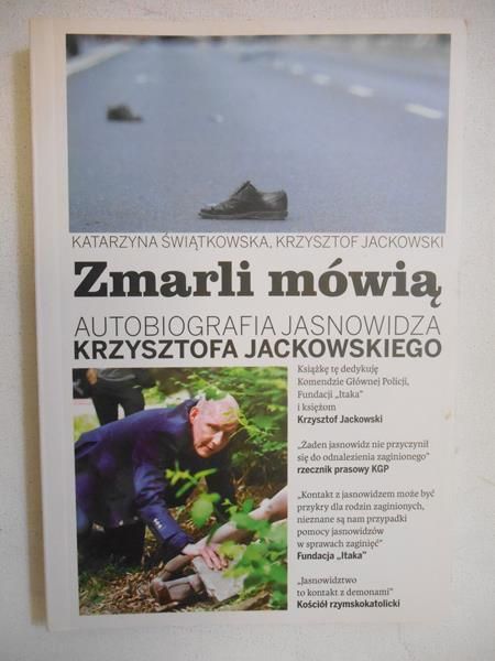 Zmarli mówią. Autobiografia jasnowidza Krzysztofa Jackowskiego T.I