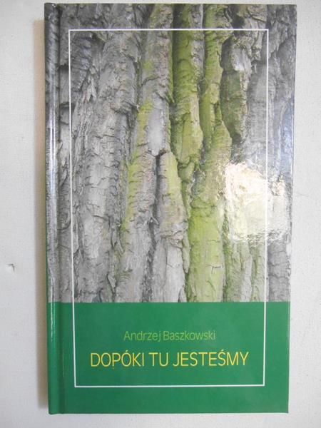 Baszkowski Andrzej - Dopóki tu jesteśmy