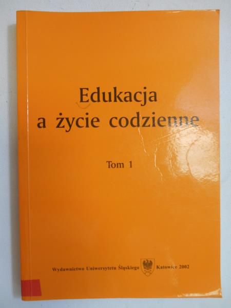 Edukacja a życie codzienne, t. I