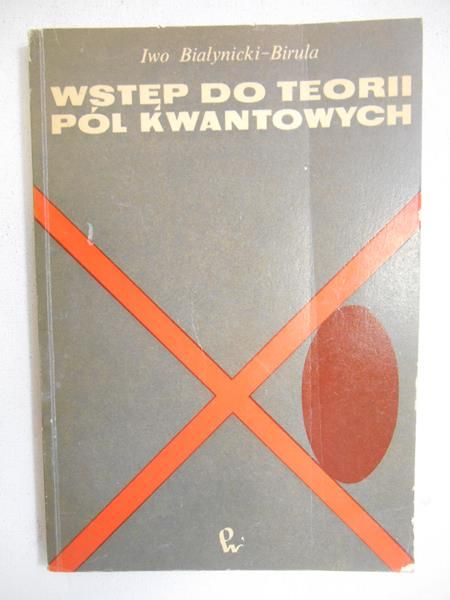 Białynicki - Birula Iwo - Wstęp do teorii pól kwantowych