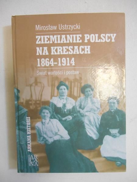 Ziemianie polscy na kresach 1864-1914