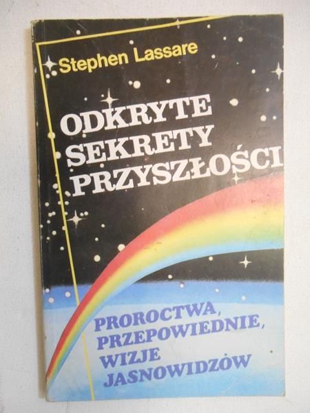 Lassare Stephen - Odkryte sekrety przyszłości. Proroctwa,przepowiednie, wizje jasnowidzów