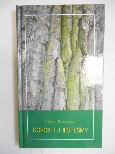 Baszkowski Andrzej - Dopóki tu jesteśmy