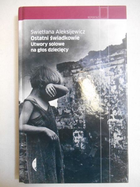 Aleksijewicz Swietłana - Ostatni świadkowie. Utwory solowe na głos dziecięcy