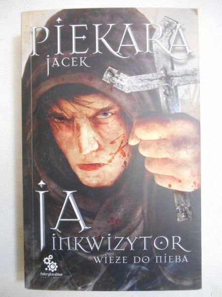 Piekara Jacek - Ja, inkwizytor Wieże do nieba
