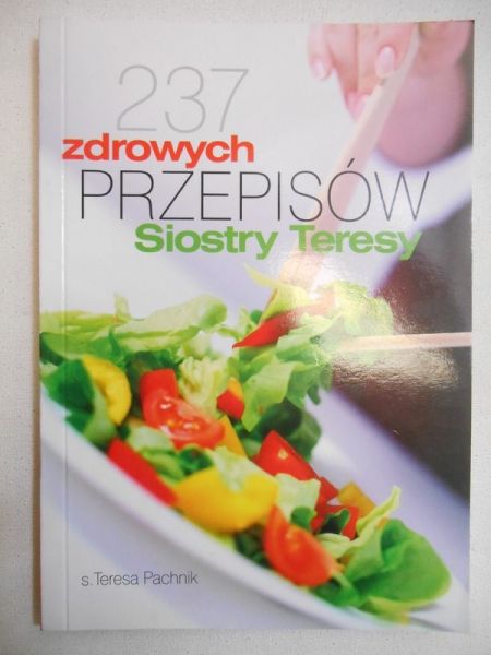 Pachnik Teresa - 237 zdrowych przepisów Siostry Teresy