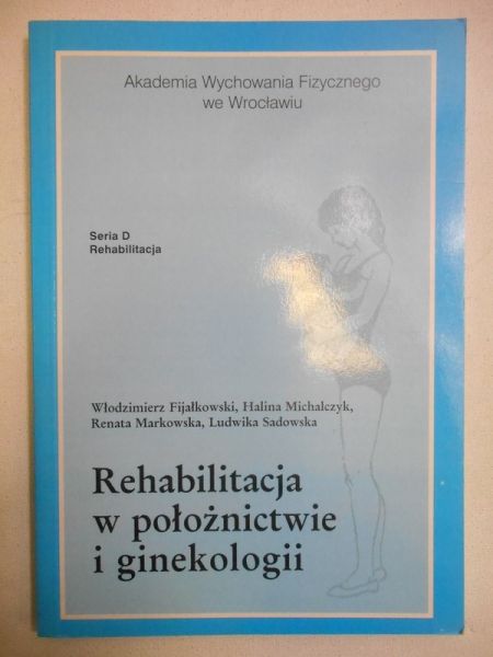 Fijałkowski Włodzimierz - Rehabilitacja w położnictwie i ginekologii
