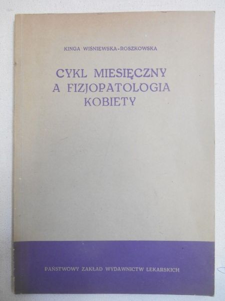 Wiśniewska-Roszkowska Kinga - Cykl miesięczny a fizjopatologia kobiety