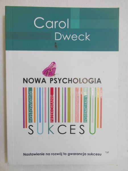 Dweck Carol - Nowa psychologia sukcesu