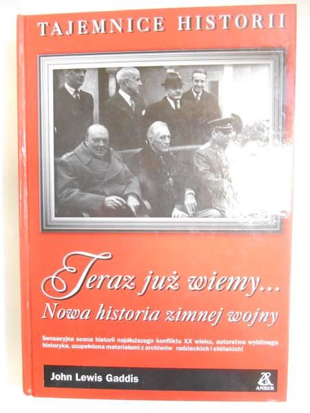 Gaddis John Lewis - Teraz już wiemy… Nowa historia zimnej wojny